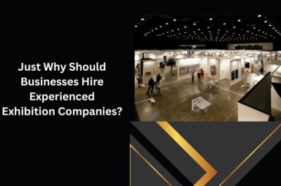 Just Why Should Businesses Hire Experienced Exhibition Companies?