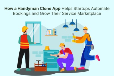 How a Handyman Clone App Helps Startups Automate Bookings and Grow Their Service Marketplace