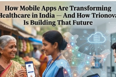 How Mobile Apps Are Transforming Healthcare in India — And How Trionova Is Building That Future