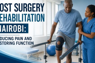 Post Surgery Rehabilitation Nairobi: Reducing Pain and Restoring Function