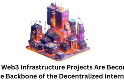 Why Web3 Infrastructure Projects Are Becoming the Backbone of the Decentralized Internet